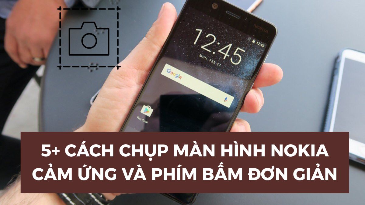 5+ Cách chụp màn hình Nokia cảm ứng và phím bấm đơn giản